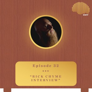 #32 - Rick Chyme INTERVIEW