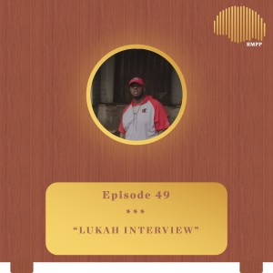 #49 - Lukah INTERVIEW