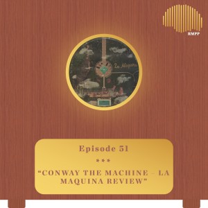 #51 - Conway the Machine - La Maquina REVIEW