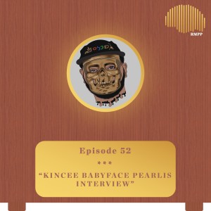 #52 - Kincee BabyFace Pearlis INTERVIEW