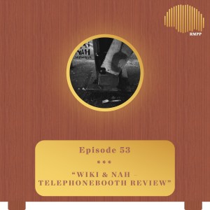 #53 - Wiki & NAH - Telephonebooth REVIEW