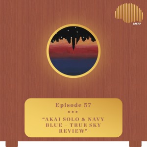 #57 - AKAI SOLO & Navy Blue - True Sky REVIEW