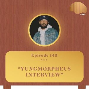 #140 - YUNGMORPHEUS INTERVIEW