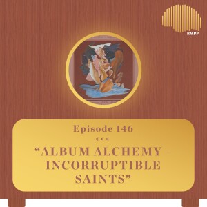 #146 - Sleep Sinatra & Televangel breakdown ’Incorruptible Saints’ - Album Alchemy