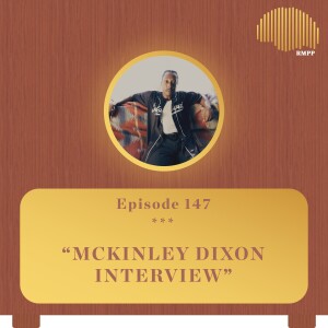 #147 - McKinley Dixon INTERVIEW