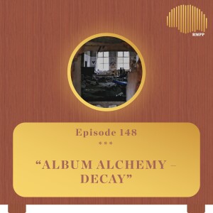 #148 - Fatboi Sharif & steel tipped dove breakdown ’Decay’ - Album Alchemy