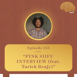 #155 - Pink Siifu INTERVIEW (feat. Turich Benjy)