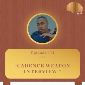 #171 - Cadence Weapon INTERVIEW