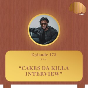 #172 - Cakes da Killa INTERVIEW