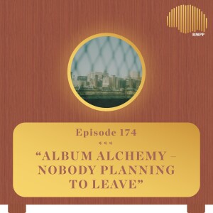 #174 - ShrapKnel & Controller 7 breakdown ‘Nobody Planning to Leave’ - Album Alchemy