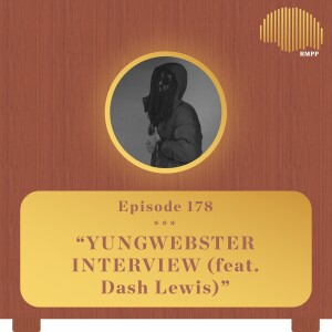 #178 - Yungwebster INTERVIEW (feat. Dash Lewis)