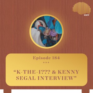 #184 - k-the-i??? & Kenny Segal INTERVIEW