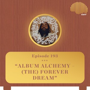 #193 - Fly Anakin breaks down '(The) Forever Dream' - Album Alchemy