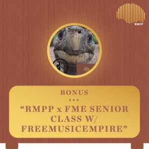 Bonus - RMPP x FME Senior Class w/ Freemusicempire