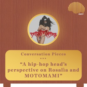 Conversation Pieces - A hip-hop head’s perspective on Rosalìa and MOTOMAMI