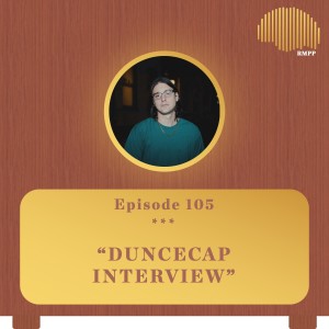 #105 - Duncecap INTERVIEW