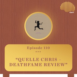 #110 - Quelle Chris - DEATHFAME REVIEW