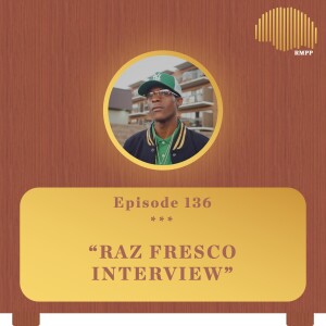 #136 - Raz Fresco INTERVIEW