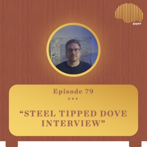 #79 - Steel Tipped Dove INTERVIEW