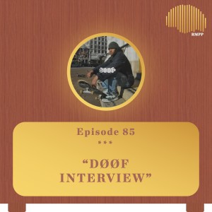 #85 - DøøF INTERVIEW