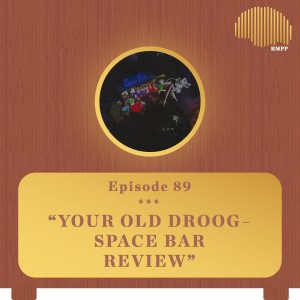 #89 - Your Old Droog - Space Bar REVIEW