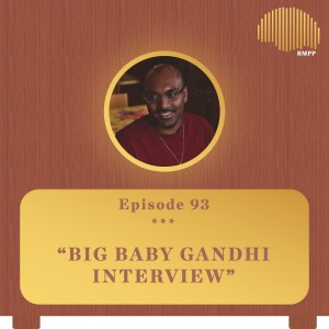 #93 - Big Baby Gandhi INTERVIEW
