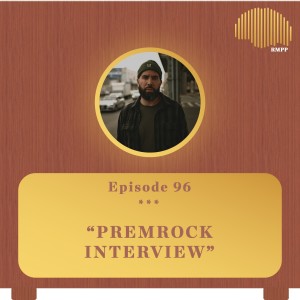 #96 - PremRock INTERVIEW