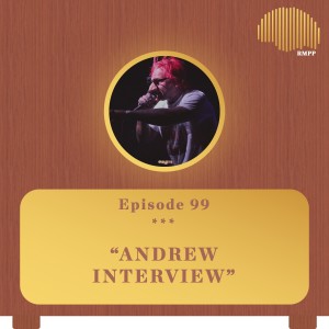 #99 - andrew INTERVIEW