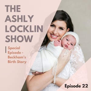 Episode 22: Special Episode - Beckham’s Birth Story