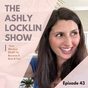 Episode 43: Your Mindset RESET to Become a Rich B*tch