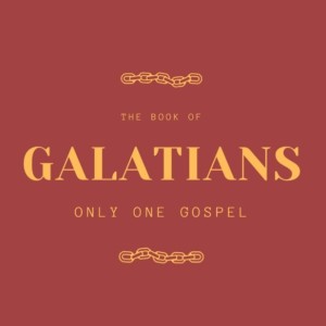 Galatians Ep. 2:  Gospel Clarity