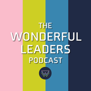 Introduction To The Wonderful Leaders Podcast