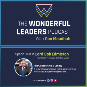 Faith, Leadership & Legacy - Lord Bob Edmiston