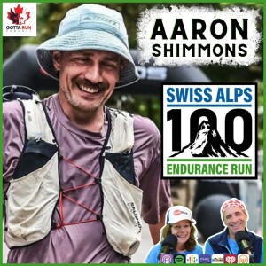 GRR #95 AARON SHIMMONS (The Swiss Alps 100 & Content Creator) GottaRunPodcast