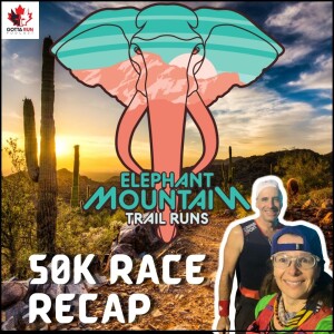 GRR #67 ELEPHANT MOUNTAIN TRAIL RUNS  (50K Race Recap) GottaRunRacing Podcast