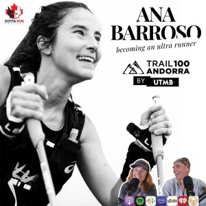 GRP #122 ANA BARROSO: A New Ultra Runner's Journey / GottaRunPodcast