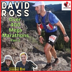 GRR #75 DAVID ROSS (World MegaMarathon Man Part 2) GottaRunRacing Podcast