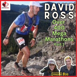 GRR #74 DAVID ROSS (World MegaMarathon Man Part 1) GottaRunRacing Podcast