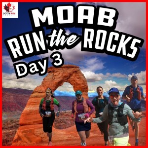 GRR # 73 MOAB Run The Rocks (Day 3 Race Recap) GottaRunRacing Podcast