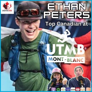 GRR #96 ETHAN PETERS (Top Canadian at UTMB) GottaRunPodcast