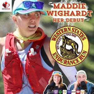 GRP #121 MADDIE WIGHARDT: Her Western States 100 Debut / GottaRunPodcast