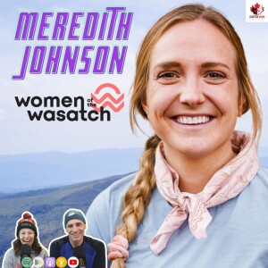 GRR #77 MEREDITH JOHNSON (Women Of The Wasatch) GottaRunRacing Podcast