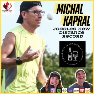 GRP #129 Joggling the Miles: Michal Kapral’s Record-Breaking Ultra Distance / GottaRunPodcast