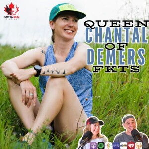 GRP #119 Trailblazing with CHANTAL DEMERS: The Queen of FKTs / GottaRunPodcast