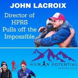 GRR #3 / JOHN LACROIX (Race Director of HPRS Pulls Off The Impossible in 2020) GottaRunRacing