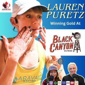 GRP#109 LAUREN PURETZ (Golden Winner Ticket at Black Canyon 100K) GottaRunPodcast