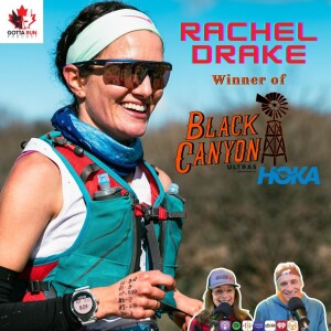 GRP#108 RACHEL DRAKE (Winner of Black Canyon 100K) GottaRunPodcast