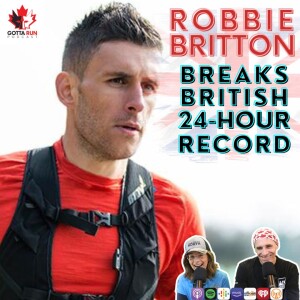 GRP #82 ROBBIE BRITTON (New British 24hr record 277km) GottaRunPodcast