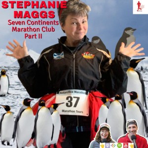 GRR #37 STEPHANIE MAGGS (Seven Continents Marathon Club Part II) GottaRunRacing