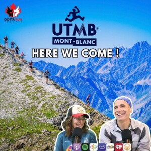 GRP #88 ULTRA-TRAIL Du MONT-BLANC (Here We Come!) GottaRunPodcast